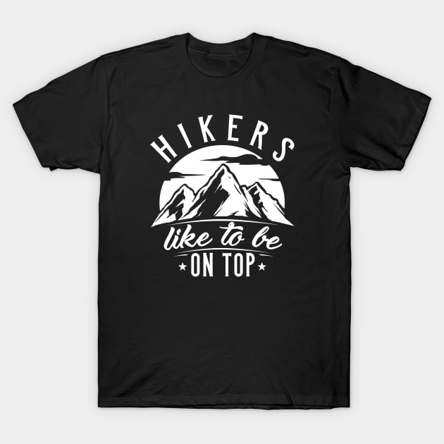 Hikers Like To Be On Top T-Shirt by LuckyFoxDesigns